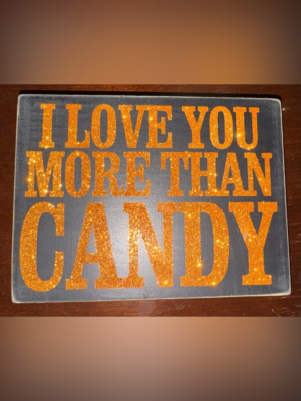 Halloween “I Love You More Than Candy” Glitter Sign 🎃🍬